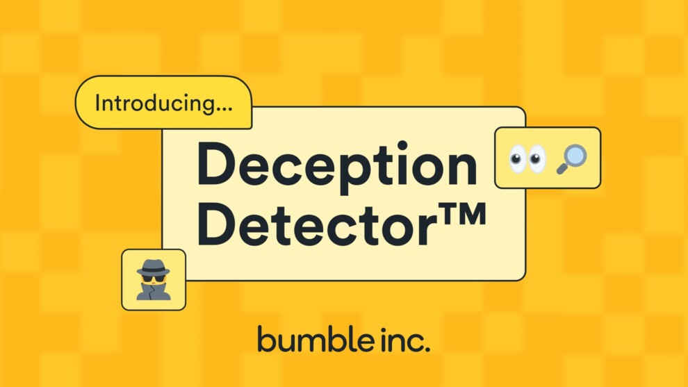 Bumble Inc. Launches Deception Detector An AI-Powered Shield Against Spam, Scam and Fake Profiles